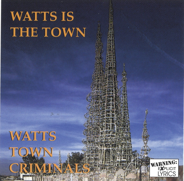 Watts Town Criminals (100 Proof Records, Watts World Entertainment